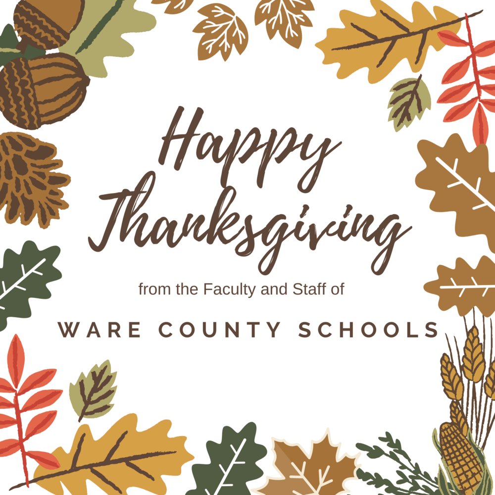 Happy Thanksgiving from the Faculty and Staff of Ware County Schools