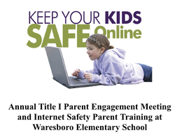 Annual Title I Parent Engagement Meeting & Internet Safety Parent Training