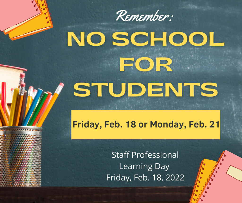 Reminder: February 18 - 21, 2022 is a long weekend for students!
